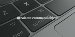 Break out command object